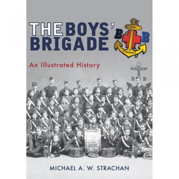The Boys' Brigade: An Illustrated History