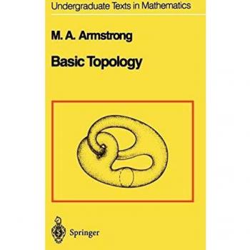 Basic Topology: Undergraduate Texts in Mathematics by M.A. Armstrong