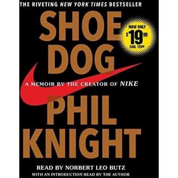 Shoe Dog: A Memoir by the Creator of Nike