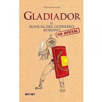 Gladiador: El manual del guerrero romano