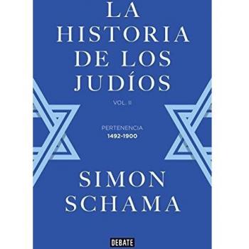 La historia de los judíos: Vol. II - Pertenencia, 1492-1900 - Simon Schama
