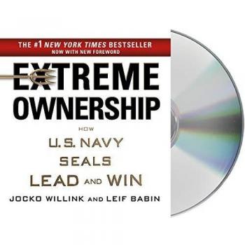 Extreme Ownership: How U.S. Navy Seals Lead and Win