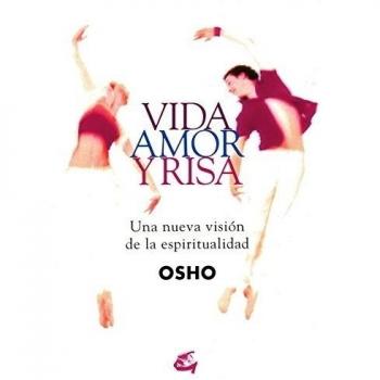 Vida, Amor Y Risa: Una nueva visión de la espiritualidad