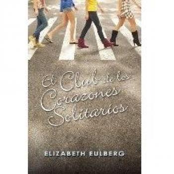El Club de los Corazones Solitarios - EULBERG, ELISABETH