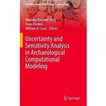 Uncertainty and Sensitivity Analysis in Archaeological Computational Modeling