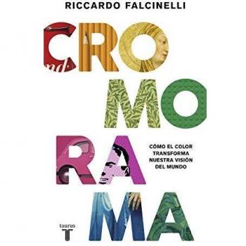 Cromorama: Cómo el color transforma nuestra visión del mundo