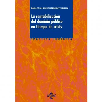 La rentabilización del dominio público en tiempos de crisis:¿nuevas tendencias coyunturales o definitivas?