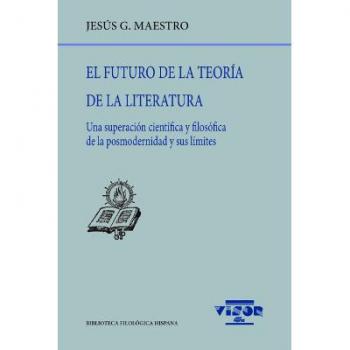 El futuro de la teoría de la literatura: Una superación científica y filosófica de la posmodernida y sus límites: 216