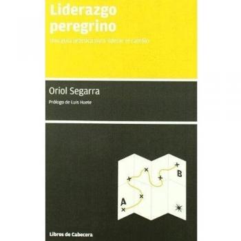 Liderazgo Peregrino: Una Guía Práctica para Liderar El Cambio, Volumen 2
