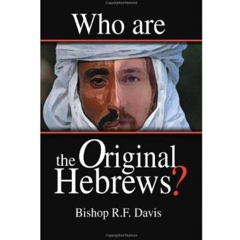 Who Are The Original Hebrews? - A Comprehensive Guide by Bishop R. F. Davis