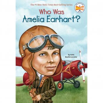 Who Was Amelia Earhart? - Illustrated Biography for Young Readers (Paperback)