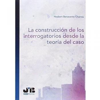 La construcción de los interrogatorios desde la teoría del caso