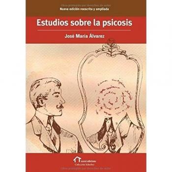 Estudios sobre la psicosis: Nueva edición reescrita y ampliada