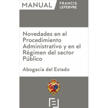 Manual Novedades en el Procedimiento Administrativo y en el Régimen del sector Público: Abogacía del Estado