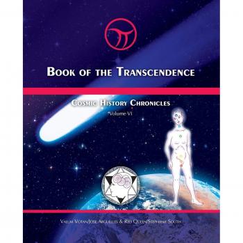 Transcendence Chronicles: Cosmic History Volume VI - Time and the New Universe of Mind by Jose Arguelles