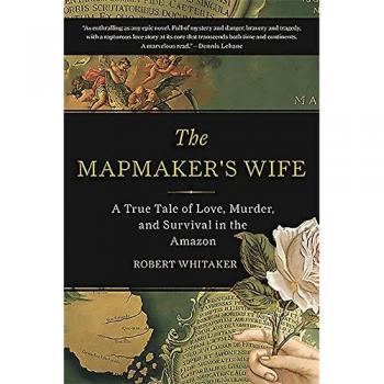 The Mapmaker's Wife: A True Tale of Love, Murder, and Survival in the Amazon