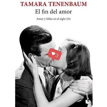 El fin del amor: Amar y follar en el siglo XXI