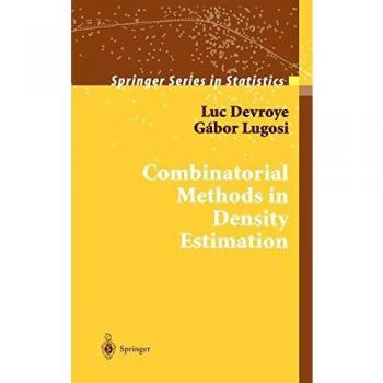 Combinatorial Methods in Density Estimation: Advanced Statistical Techniques by Gabor Lugosi