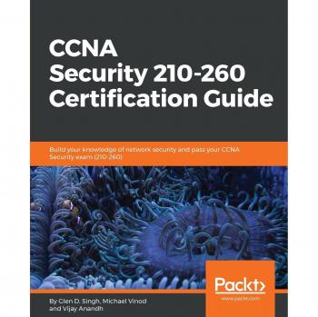 CCNA Security 210-260 Certification Guide: Comprehensive Network Security Training and Exam Preparation