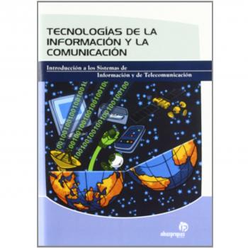 Tecnologías de la información y la comunicación: Introducción a los sistemas de información y de telecomunicación