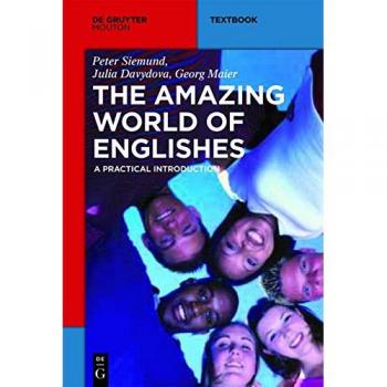 Amazing World of Englishes: A Practical Introduction by Walter Degruyter, Inc