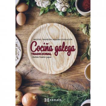 Cociña galega tradicional: Receitas, tradición, historía e evolución