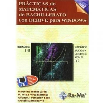 Prácticas de Matemáticas de Bachillerato con DERIVE para Windows.