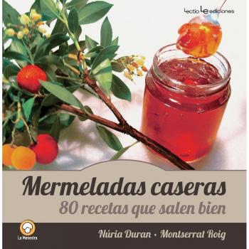 Mermeladas Caseras: 80 recetas que salen bien: 1