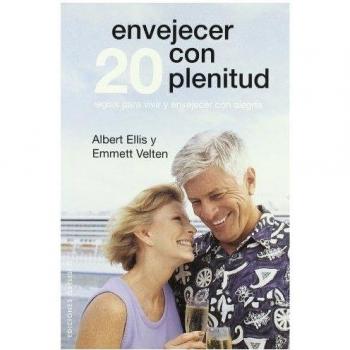 Envejecer con plenitud: Como Superar el Hacerse Mayor