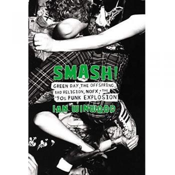 Smash!: Green Day, The Offspring, Bad Religion, NOFX, and the '90s Punk Explosion