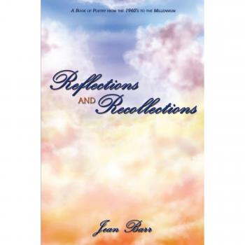 Reflections and Recollections: A Book of Poetry from the 1960's to the Millennium