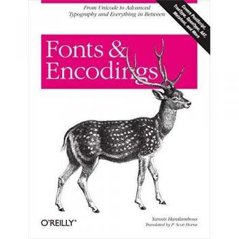 Fonts & Encodings: From Advanced Typography to Unicode and Everything in Between