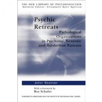 Psychic Retreats: Pathological Organizations in Psychotic, Neurotic and Borderline Patients: 19