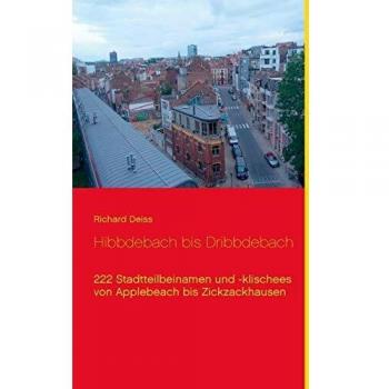 Hibbdebach bis Dribbdebach: 222 Nombres y Estereotipos de Barrios desde Applebeach hasta Zickzackhausen (Tapa blanda)