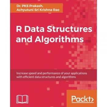 R Data Structures and Algorithms: Enhance Application Performance with Efficient Techniques