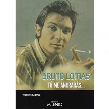 Bruno Lomas. tú me Añorarás: 81