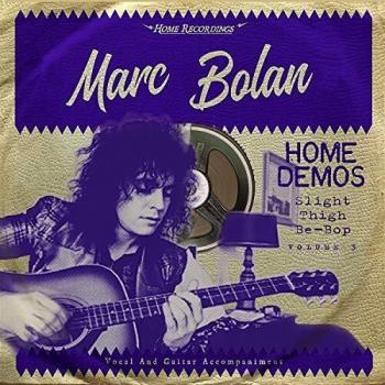 Marc Bolan Slight Thigh BeBop And Old Gumbo Jill Home Demos Volume 3 Sealed 2018 UK vinyl LP EARS143LP