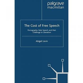 The Cost of Free Speech: Pornography, Hate Speech, and their Challenge to Liberalism