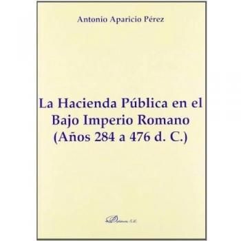 La Hacienda Pública en el Bajo Imperio Romano. Años 284 a 476 d. C.