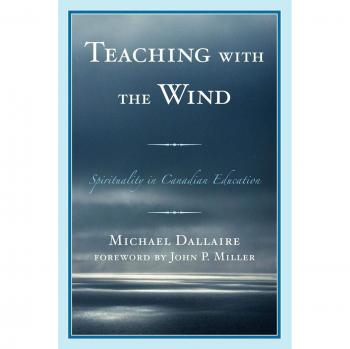 Teaching with the Wind: Spirituality in Canadian Education (Book)