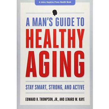 A Man's Guide to Healthy Aging: Stay Smart, Strong, and Active