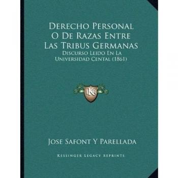 Derecho Personal O de Razas Entre Las Tribus Germanas: Discurso Leido En La Universidad Cental