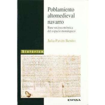Poblamiento altomedieval navarro. Base socioeconómica del espacio monárquico