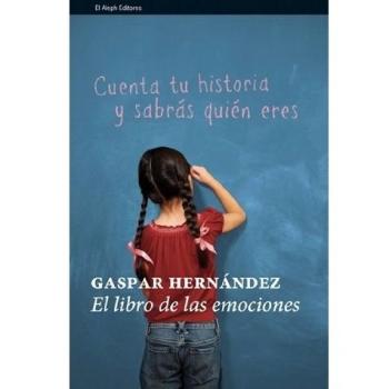 El libro de las emociones: Historias que te conectan con la vida - Gaspar Hernández