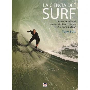Ciencia del Surf,La: Introducción al reconocimiento de las olas para surfear - BUTT, TONY