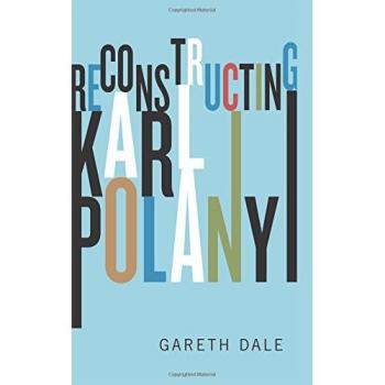 Reconstructing Karl Polanyi: Excavación y Crítica
