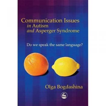 Communication Issues in Autism and Asperger Syndrome: Do we speak the same language?