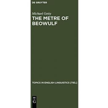 The Metre of Beowulf: A Constraint-Based Hardback Study on Old English Linguistics