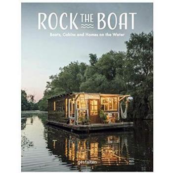Rock the Boat: Boats, Cabins and Homes on the Water