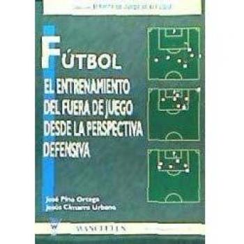 F˜TBOL: ENTRENAMIENTO DEL FUERA DE JUEGO DESDE LA PERSPECTIVA OFENSIVA